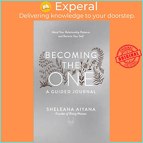 Sách - Becoming the One: A Guided Journal - Mend Your Relationship Patterns a by Sheleana Aiyana (UK edition, paperback)