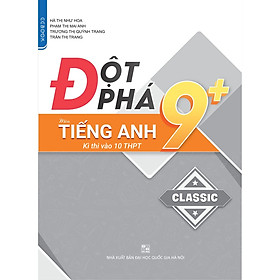 [Download Sách] Đột Phá Môn Tiếng Anh 9+ Kì Thi Vào 10 THPT (Classic)