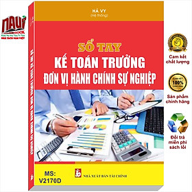 Sách Sổ Tay Kế Toán Trưởng Đơn Vị Hành Chính Sự Nghiệp – V2170D