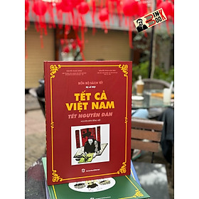 (Khổ lớn – in màu toàn bộ) BỐN BỘ SÁCH TẾT - BỘ SỐ 1 - TẾT CẢ VIỆT NAM (TẾT NGUYÊN ĐÁN) – Nguyễn Mạnh Hùng – Nxb Đồng Nai