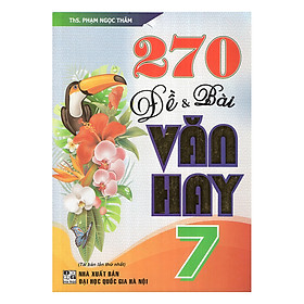 270 Đề Và Bài Văn Hay Lớp 7