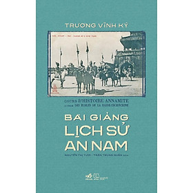 Bài Giảng Lịch Sử An Nam (Trương Vĩnh Ký)  - Bản Quyền