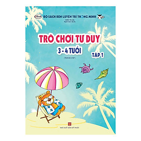 Trò Chơi Tư Duy (3 - 4 Tuổi) - Tập 1