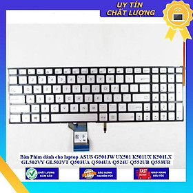 Bàn Phím dùng cho laptop ASUS G501JW UX501 K501UX K501LX GL502VY GL502VT Q503UA Q504UA Q524U Q552UB Q553UB Q524UQ Q534UX  - Màu bạc - Hàng Nhập Khẩu New Seal