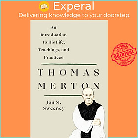 Sách - Thomas Merton: An Introduction to His Life, Teachings, and Practices by Jon M. Sweeney (UK edition, paperback)