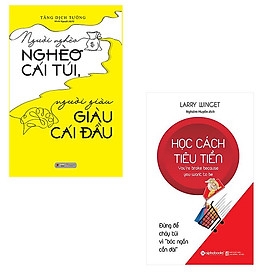 Bộ 2 cuốn sách về sử dụng tiền: Người Nghèo Nghèo Cái Túi Người Giàu Giàu Cái Đầu + Học Cách Tiêu Tiền