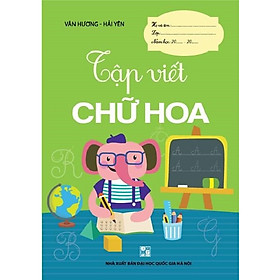 Sách - Giúp Bé Vững Bước Vào Lớp 1 - Tập Viết Chữ Hoa (Chuẩn Nhà Xuất Bản)