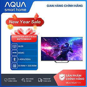 Google Tivi Aqua QLED 4K 50 inch AQT50S80EUX - Freeship toàn quốc - Bảo hành 1 đổi 1 trong 730 ngày đối với lỗi màn hình - Hàng chính hãng