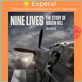 Sách - Nine Lives : The Story of Biggin Hill by Alex Martin (UK edition, hardcover)