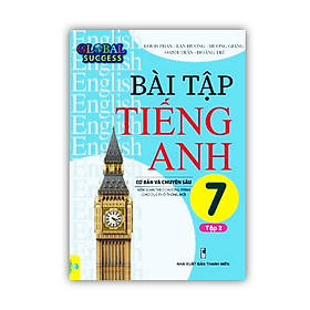 Sách - Bài Tập Tiếng Anh 7 tập 2 Cơ Bản Và Chuyên Sâu (Biên soạn theo chương trình GDPT mới Global Success)