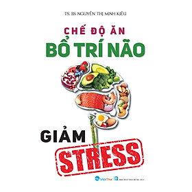 Chế Độ Ăn Bổ Trí Não Giảm Stress