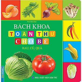 Sách Bách Khoa Toàn Thư Cho Bé - Rau, Củ, Quả