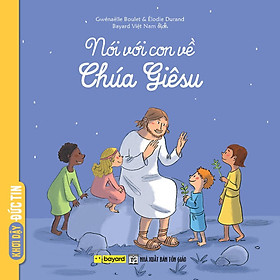 Nói Với Con Về Chúa Giêsu - Truyện Tranh Thiếu Nhi - Bayard Việt Nam - Công ty TNHH Bayard Việt Nam