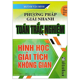 Phương Pháp Giải Nhanh Toán Trắc Nghiệm Hình Học Giải Tích Không Gian (Thi THPT Quốc Gia)