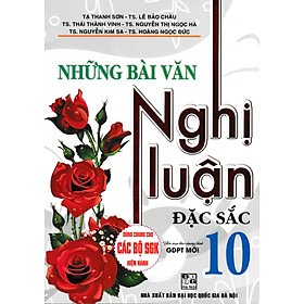 Những Bài Văn Nghị Luận Đặc Sắc 10 - 	 Tạ Thanh Sơn