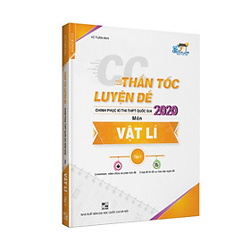 Thần tốc luyện đề Chinh phục kì thi THPT quốc gia 2020 môn Vật lí tập 1