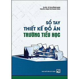 [Download Sách] Sổ Tay Thiết Kế Đồ Án Trường Tiểu Học