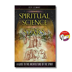 The Spiritual Science of the Stars: A Guide to the Architecture of the Spirit by Pete Stewart - Simon & Schuster
