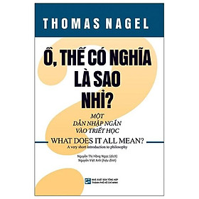 Sách Ồ Thế Có Nghĩa Là Sao Nhỉ? - Một Dẫn Nhập Ngắn Và Triết Học
