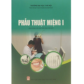 Phẫu Thuật Miệng I - Sách Dùng Cho Sinh Viên Răng Hàm Mặt - Cổ Viên