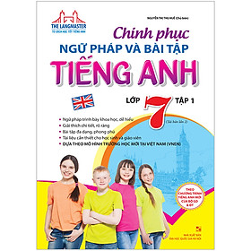 The Langmaster - Chinh Phục Ngữ Pháp Và Bài Tập Tiếng Anh Lớp 7 - Tập 1 (Tái Bản)