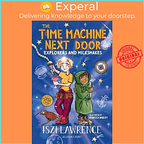 Sách - The Time Machine Next Door: Explorers and Milkshakes by Iszi Lawrence (UK edition, paperback)