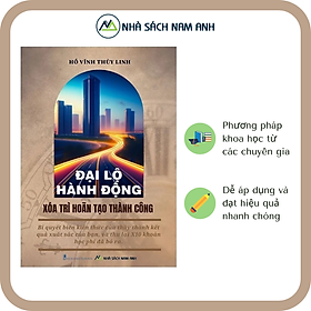 Đại Lộ Hành Động - Xóa Trì Hoãn Tạo Thành Công (Tặng sổ tay 15 câu hỏi thần kỳ)- Hồ Vĩnh Thùy Linh