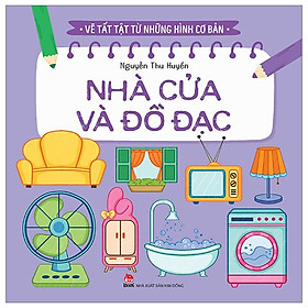 Vẽ Tất Tật Từ Những Hình Cơ Bản - Nhà Cửa Và Đồ Đạc (Tái Bản 2023)