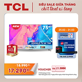 Google Tivi 75'' 4K HDR Dolby Audio - 75T66 - Tivi Giá Rẻ Chất Lượng - OK Google - Điều khiển giọng nói - Hàng chính hãng