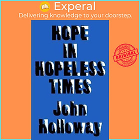 Sách - Hope in Hopeless Times by John Holloway (UK edition, paperback)