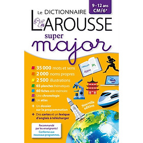 Download sách Từ điển tiếng Pháp: Le dictionnaire Larousse Super major - 9-12 ans CM/6e (từ 9 đến 12 tuổi)