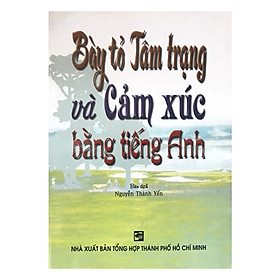 Bày Tỏ Tâm Trạng Và Cảm Xúc Bằng Tiếng Anh