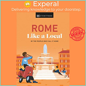 Sách - Rome Like a Local - By the People Who Call It Home by DK Eyewitness (UK edition, hardcover)