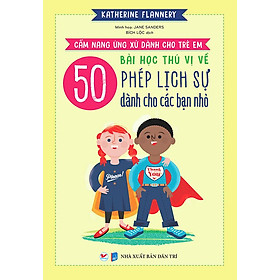 [Download Sách] Sách Cẩm Nang Ứng Xử Dành Cho Trẻ Em - 50 Bài Học Thú Vị Về Phép Lịch Sự Dành Cho Các Bạn Nhỏ