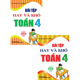 Combo Bài Tập Hay Và Khó Toán 4 - Tập 1 + Tập 2 (Dùng Chung Cho Các Bộ SGK Hiện Hành) (Bộ 2 Cuốn) _HA