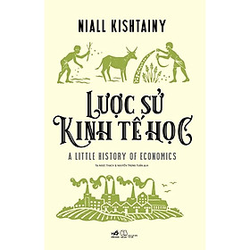 Lược Sử Kinh Tế Học - Niall Kishtainy