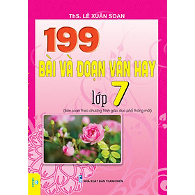 199 bài và đoạn văn hay lớp 7 (Biên soạn theo chương trình GDPT mới)