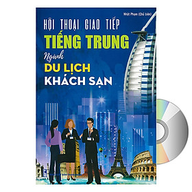 [Download Sách] Hội Thoại Giao Tiếp Tiếng Trung Ngành Du Lịch Khách Sạn + DVD tài liệu