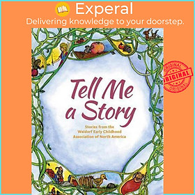 Sách - Tell Me A Story : Stories from the Waldorf Early Childhood Association by Deborah Grieder (US edition, paperback)