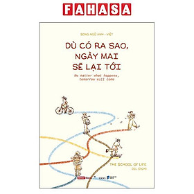 Sách - Dù Có Ra Sao, Ngày Mai Sẽ Lại Tới