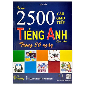 Tự Học 2500 Câu Giao Tiếp Tiếng Anh Căn Bản Trong 30 Ngày