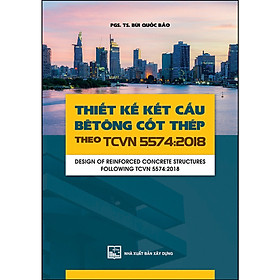 Thiết Kế Kết Cấu Bê Tông Cốt Thép Theo TCVN 5574-2018 - (XD)
