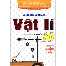 Sách Tham Khảo Vật Lí Lớp 10 (Dùng Chung Cho Các Bộ SGK Hiện Hành)