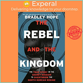 Sách - The Rebel and the Kingdom - The True Story of the Secret Mission to Overthrow the Nor by  (UK edition, paperback)