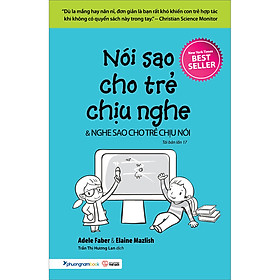 Hình ảnh Nói Sao Cho Trẻ Chịu Nghe - Nghe Sao Cho Trẻ Chịu Nói (Tái Bản Lần 17)