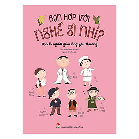 [Download Sách] Bạn Hợp Với Nghề Gì Nhỉ? - Bạn Là Người Giàu Lòng Yêu Thương (Tái Bản 2019)