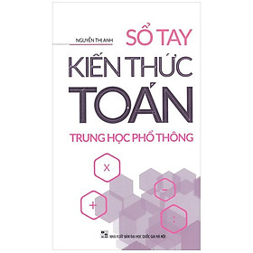 Sổ Tay Kiến Thức Toán Trung Học Phổ Thông (2022)