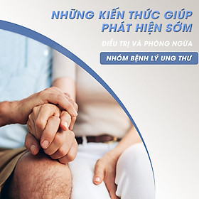 Khóa Học Những Kiến Thức Giúp Phát Hiện Sớm - Điều Trị Và Phòng Ngừa Nhóm Bệnh Lý Ung Thư