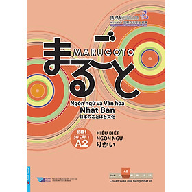 [Download Sách] Giáo Trình Marugoto - Sơ Cấp 1 - A2 - Hiểu Biết Ngôn Ngữ Văn Hóa Nhật