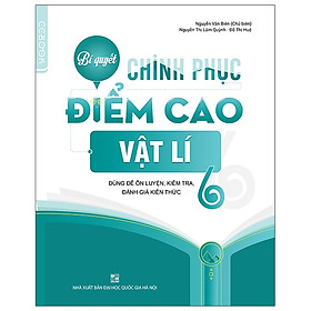 [Download Sách] Bí Quyết Chinh Phục Điểm Cao Vật Lí 6